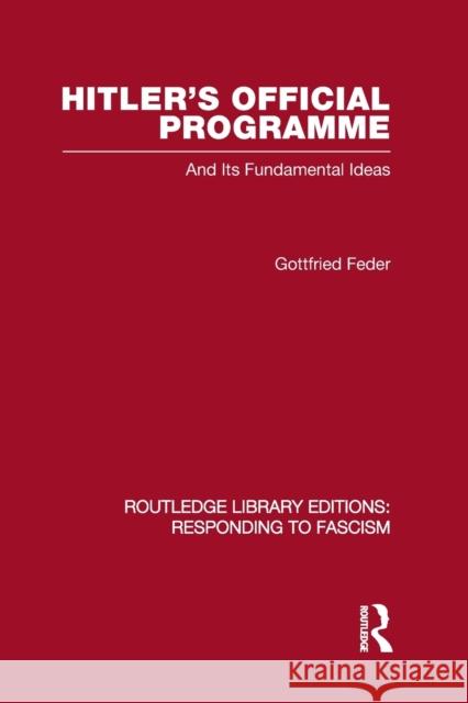Hitler's Official Programme RLE Responding to Fascism Feder, Gottfried 9780415848855
