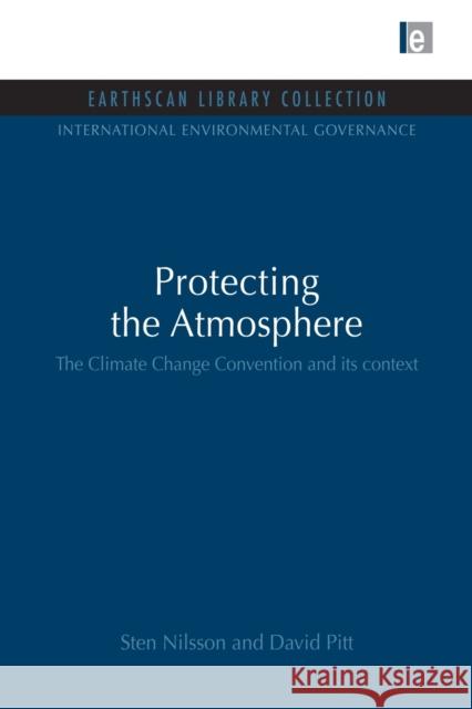 Protecting the Atmosphere: The Climate Change Convention and Its Context Nilsson, Sten 9780415849234 Routledge