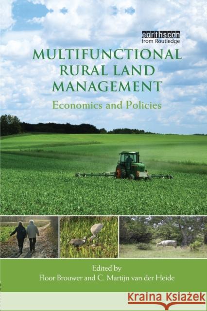 Multifunctional Rural Land Management: Economics and Policies Brouwer, Floor 9780415849647 Routledge