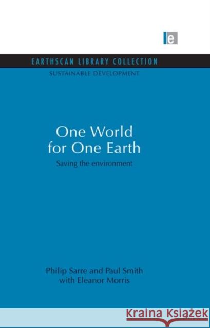 One World for One Earth: Saving the Environment Sarre, Philip 9780415849777