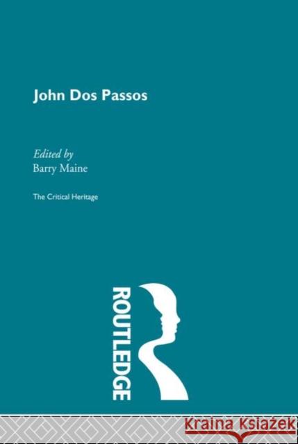 John DOS Passos: The Critical Heritage Maine, Barry 9780415849845