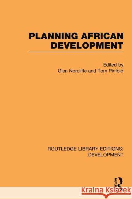 Planning African Development Glen Norcliffe Tom Pinfold 9780415849937