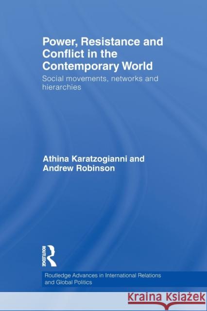 Power, Resistance and Conflict in the Contemporary World: Social Movements, Networks and Hierarchies Karatzogianni, Athina 9780415850148 Routledge