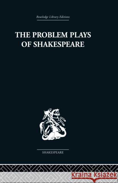 The Problem Plays of Shakespeare: A Study of Julius Caesar, Measure for Measure, Antony and Cleopatra Schanzer, Ernest 9780415850179 Routledge