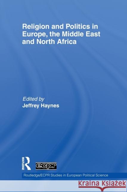 Religion and Politics in Europe, the Middle East and North Africa Jeffrey Haynes 9780415850292