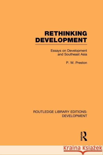 Rethinking Development: Essays on Development and Southeast Asia Preston, Peter 9780415850360