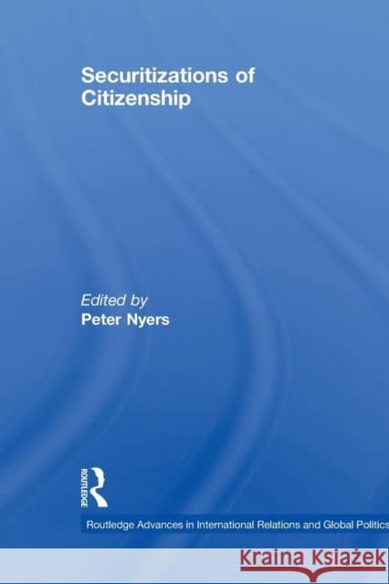 Securitizations of Citizenship Peter Nyers 9780415850513 Routledge