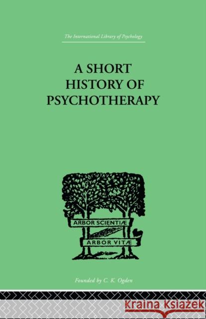 A Short History of Psychotherapy: In Theory and Practice Walker Nigel 9780415850650