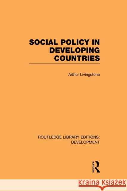 Social Policy in Developing Countries Arthur Livingstone 9780415850742 Routledge