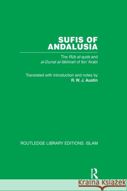 Sufis of Andalucia: The Ruh al-Quds and Al-Durat Fakhirah Ibn 'Arabi, M. 9780415850896