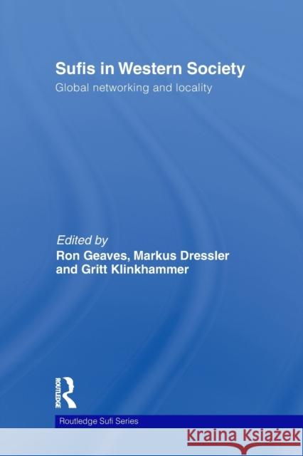 Sufis in Western Society: Global networking and locality Dressler, Markus 9780415850902 Routledge