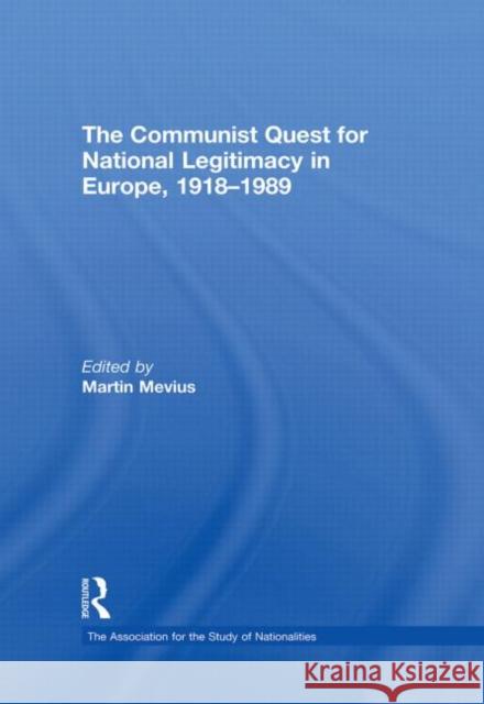The Communist Quest for National Legitimacy in Europe, 1918-1989 Martin Mevius 9780415851008 Routledge