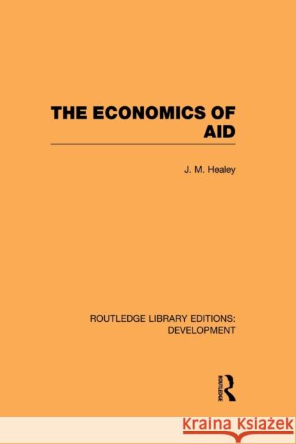 The Economics of Aid J. M. Healey 9780415851053 Routledge
