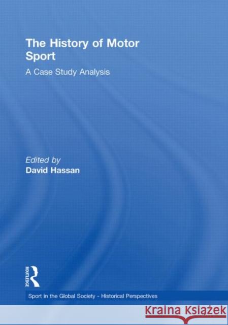 The History of Motor Sport: A Case Study Analysis Hassan, David 9780415851213
