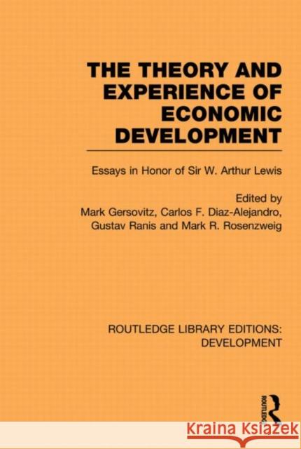 The Theory and Experience of Economic Development: Essays in Honour of Sir Arthur Lewis Gersovitz, Mark 9780415851602