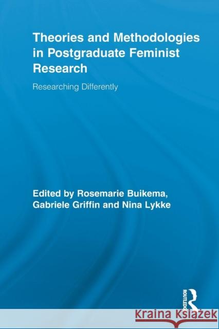 Theories and Methodologies in Postgraduate Feminist Research: Researching Differently Buikema, Rosemarie 9780415851633 Routledge
