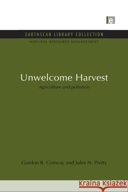 Unwelcome Harvest: Agriculture and pollution Conway, Gordon R. 9780415851831