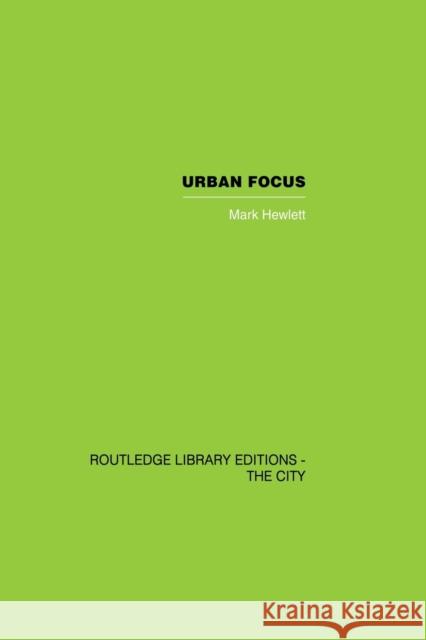 Urban Focus Mark Hewlett 9780415851855 Routledge