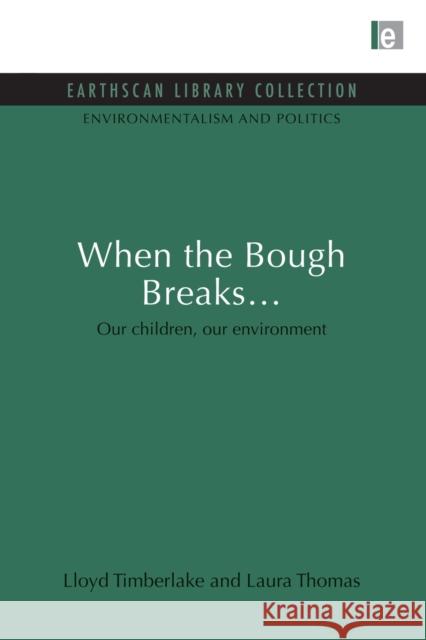 When the Bough Breaks...: Our children, our environment Timberlake, Lloyd 9780415852074 Routledge