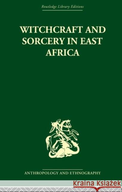 Witchcraft and Sorcery in East Africa John Middleton E. H. Winter 9780415852135 Routledge