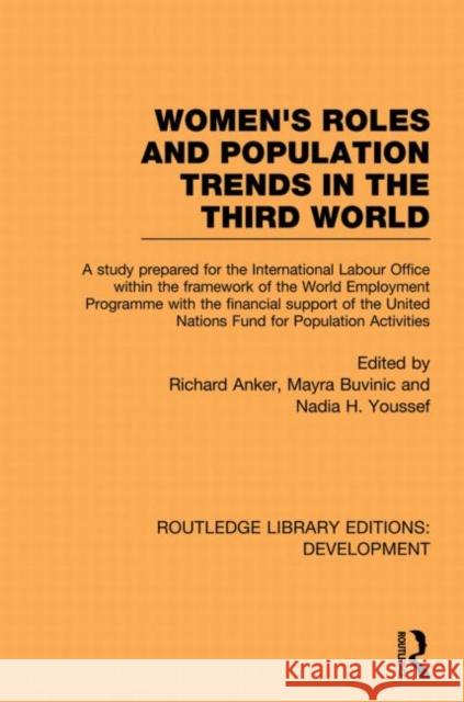 Womens' Roles and Population Trends in the Third World Richard Anker Marya Buvinic Nadia H. Youssef 9780415852173 Routledge