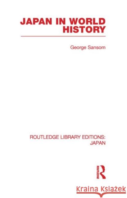 Japan in World History George Sansom 9780415852340 Routledge