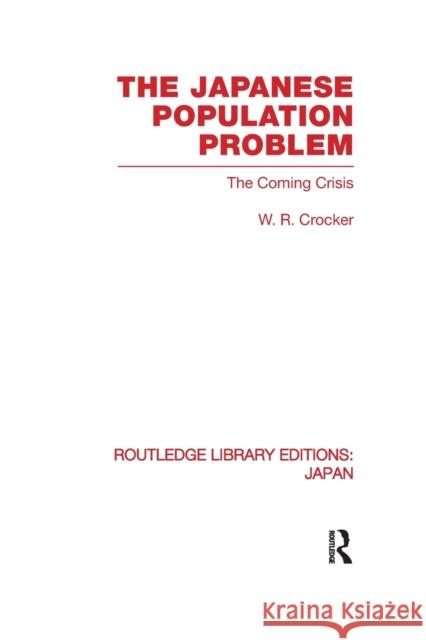 The Japanese Population Problem: The Coming Crisis Crocker, W. 9780415852364 Routledge