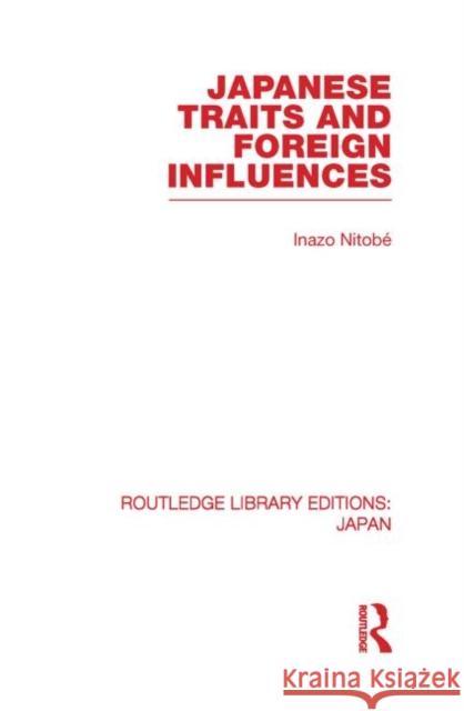 Japanese Traits and Foreign Influences Inazo Nitobe 9780415852371