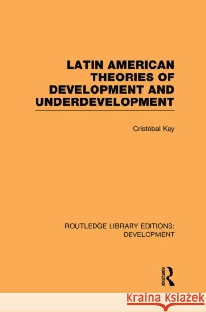 Latin American Theories of Development and Underdevelopment Crist Bal Kay 9780415852456 Routledge