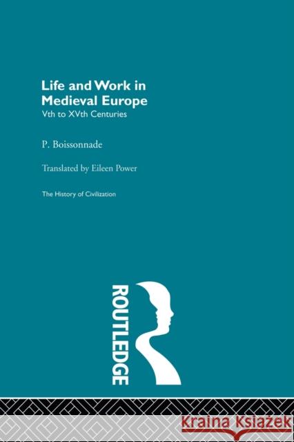 Life and Work in Medieval Europe P. Boissonnade 9780415852487 Routledge