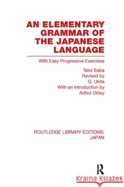 An Elementary Grammar of the Japanese Language: With Easy Progressive Exercises Baba, Tatui 9780415852616 Routledge