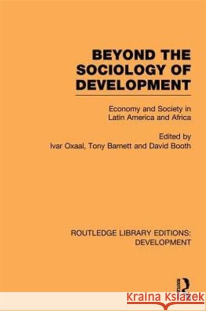 Beyond the Sociology of Development: Economy and Society in Latin America and Africa Oxaal, Ivar 9780415852739