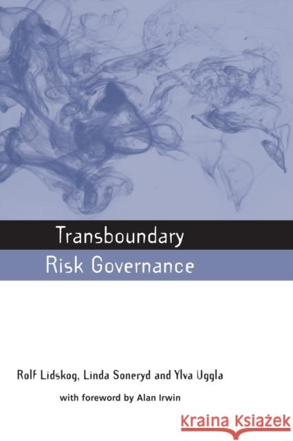 Transboundary Risk Governance Rolf Lidskog Linda Soneryd Ylva Uggla 9780415853163 Routledge