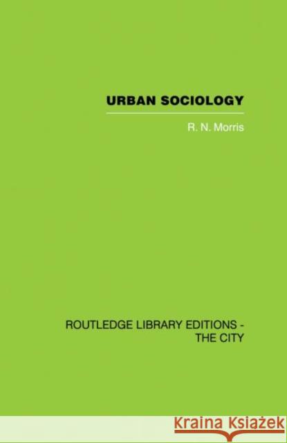 Urban Sociology R. N. Morris 9780415853262 Routledge