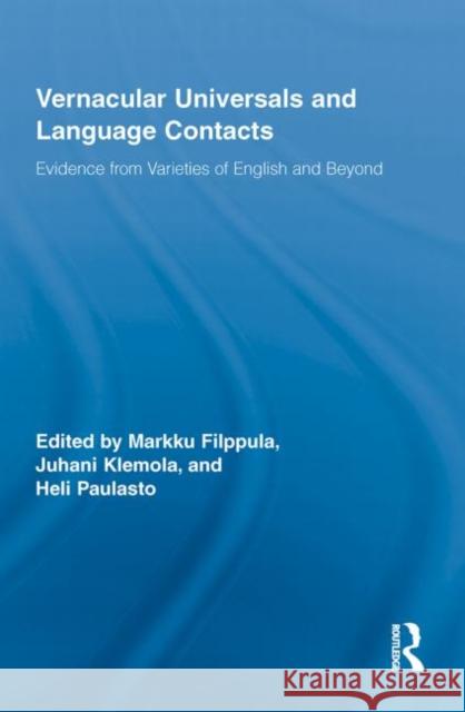 Vernacular Universals and Language Contacts: Evidence from Varieties of English and Beyond Filppula, Markku 9780415853293 Routledge