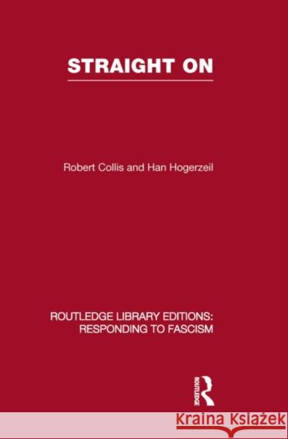 Straight on (Rle Responding to Fascism) Collis, Robert 9780415853521