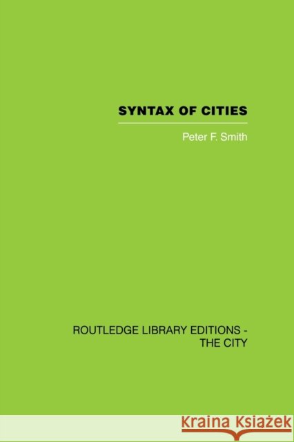 Syntax of Cities Smith, Peter F. 9780415853552