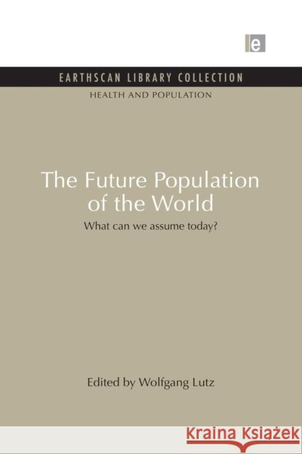 The Future Population of the World: What Can We Assume Today Lutz, Wolfgang 9780415853705