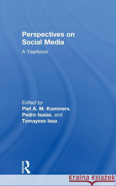 Perspectives on Social Media: A Yearbook Piet Kommers Pedro Isaias Tomayess Issa 9780415854153 Routledge