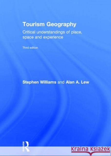 Tourism Geography: Critical Understandings of Place, Space and Experience  9780415854436 Routledge