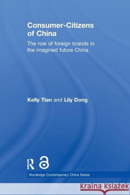 Consumer-Citizens of China: The Role of Foreign Brands in the Imagined Future China Tian, Kelly 9780415854627 Routledge