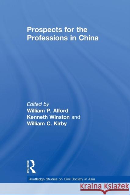 Prospects for the Professions in China William P. Alford William Kirby Kenneth Winston 9780415854634