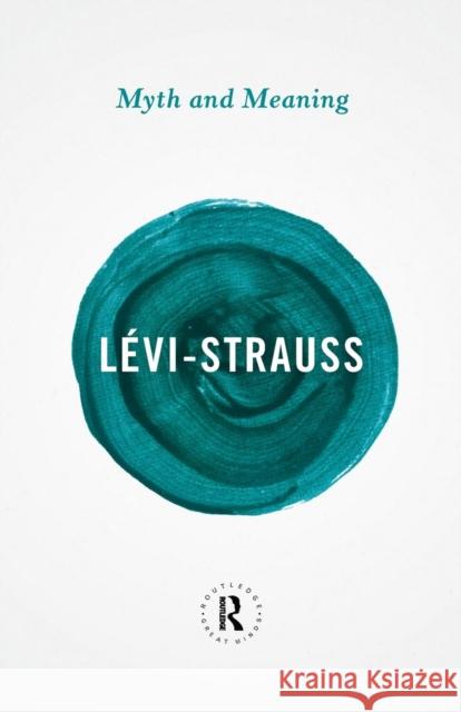 Myth and Meaning Claude Levi Strauss 9780415854696 ROUTLEDGE