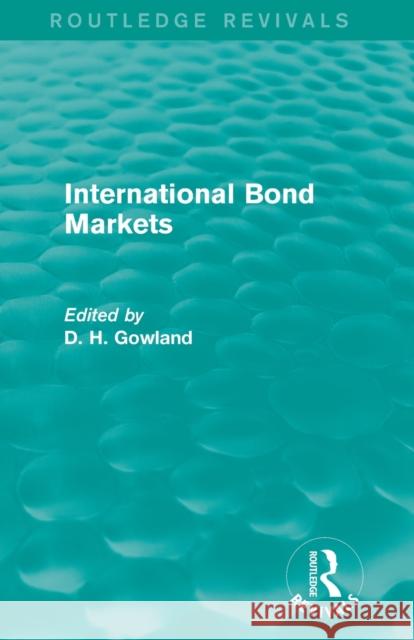 International Bond Markets (Routledge Revivals) Gowland, David 9780415854870