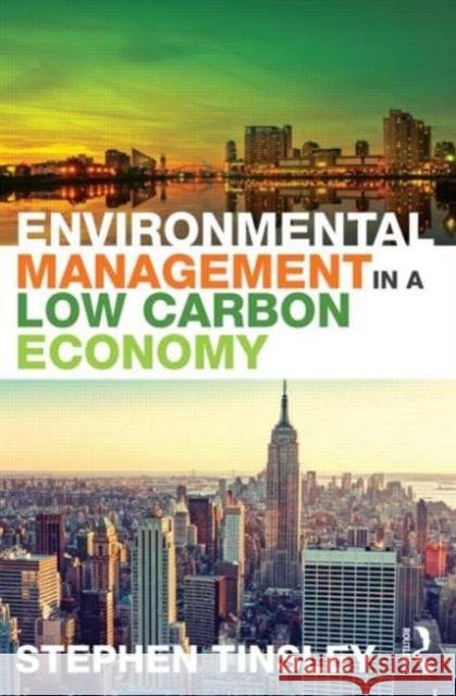 Environmental Management in a Low Carbon Economy Stephen Tinsley 9780415855501