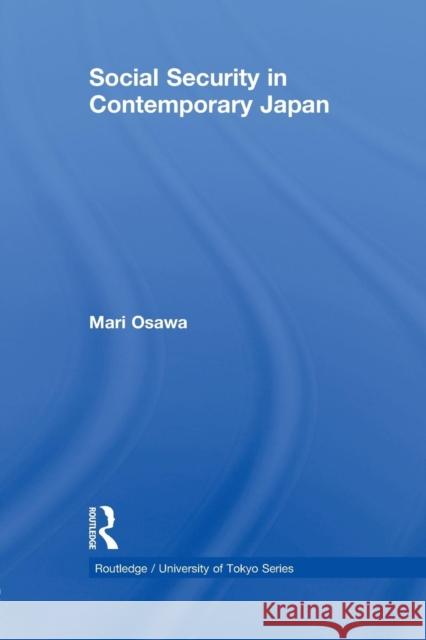 Social Security in Contemporary Japan Mari Osawa 9780415855518