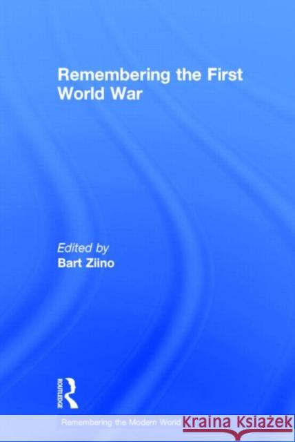 Remembering the First World War Bart Ziino 9780415856287