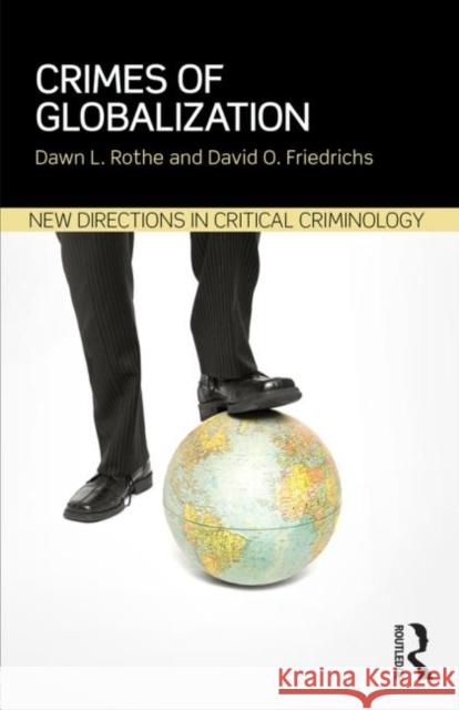 Crimes of Globalization Dawn L Rothe David O. Friedrichs  9780415856317