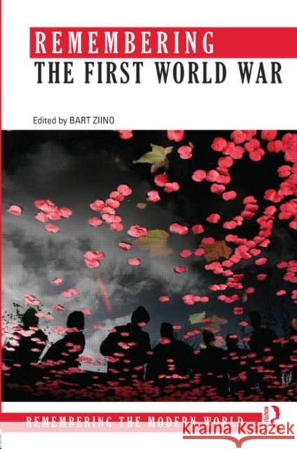 Remembering the First World War Bart Ziino 9780415856324 Routledge