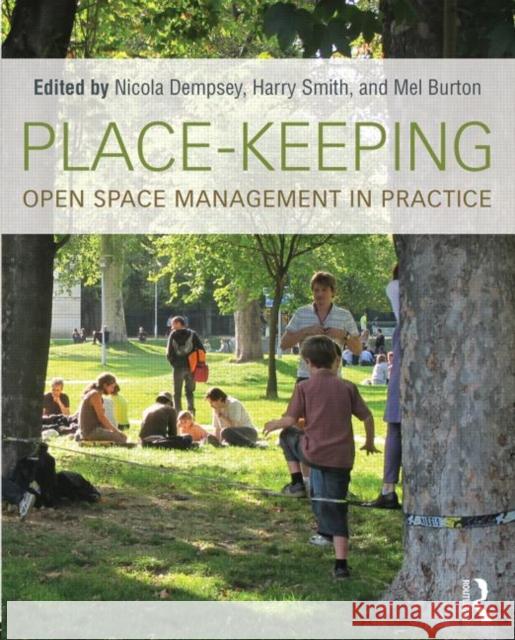 Place-Keeping: Open Space Management in Practice Dempsey, Nicola 9780415856683 Routledge